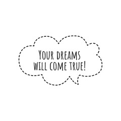 ''Your dreams will come true'' Lettering