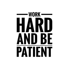 Fototapeta premium ''Work hard and be pacient'' Lettering
