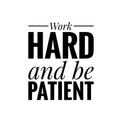 ''Work hard and be pacient'' Lettering