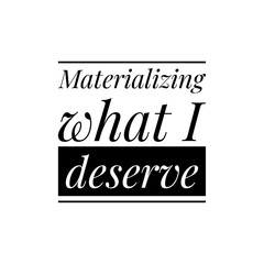''Materializing what I deserve'' Lettering