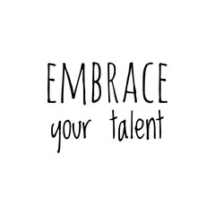 ''Embrace your talent'' Lettering