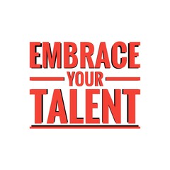 ''Embrace your talent'' Lettering