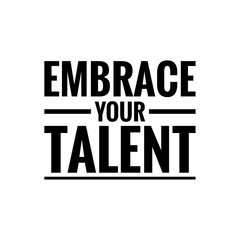 ''Embrace your talent'' Lettering