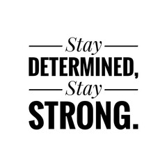 ''Stay determined, stay strong'' Lettering