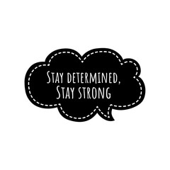 ''Stay determined, stay strong'' Lettering