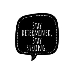 ''Stay determined, stay strong'' Lettering