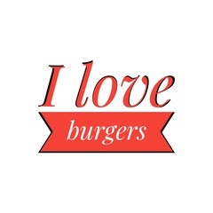 Fototapeta na wymiar ''I love burgers'' Lettering