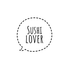 ''Sushi lover'' Lettering