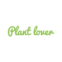 ''Plant lover'' Lettering