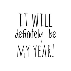 ''It will definitely be my year'' Lettering