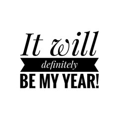 ''It will definitely be my year'' Lettering