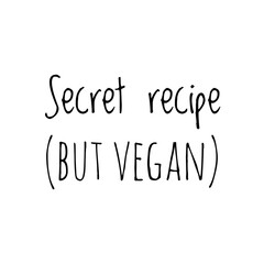 ''Secret recipe (but vegan)'' Lettering