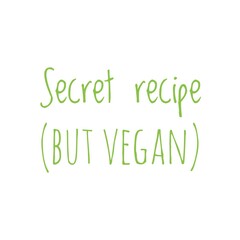 ''Secret recipe (but vegan)'' Lettering