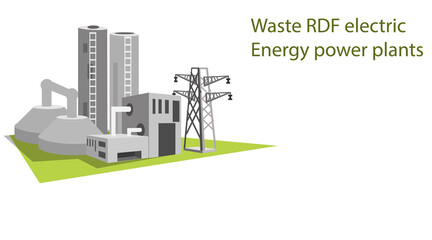 Waste RDF electric energy power plant icons vector , isometric industry,  recycling energy concept, vector art and illustration.