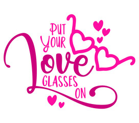 Put your love glasses on - Valentine's Day Greeting card - Calligraphy phrase for Christmas or other gift. Modern lettering phrase. Hand drawn design elements, Xmas greetings cards, invitations.