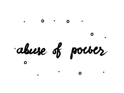 Abuse Of Power Phrase Handwritten. Lettering Calligraphy Text. Isolated Word Black Modern