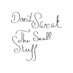 don, t sweat the small stuff, quote lettering, vector design inspiration