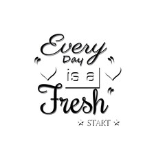 every day is a fresh start inspiration quote lettering vector design