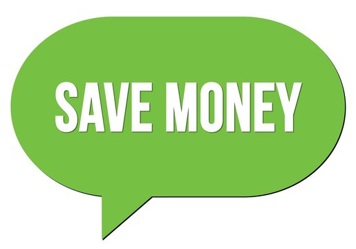 SAVE MONEY text written in a green speech bubble
