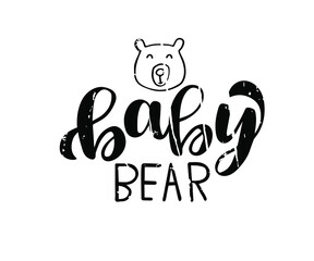 Hand drawn vector illustration of a cute bear, with lettering quote baby bear. Concept for children print, nursery, kids apparel printable print, postcard, baby shower invitation.