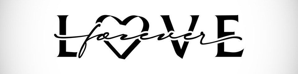The creative inscription of words Love Forever. Phrase in black and white monochrome style. Decorative calligraphy. Isolated abstract graphic design template. Happy Valentine Day creative congrats. 