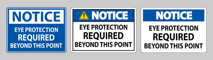 Notice Sign Eye Protection Required Beyond This Point on white background