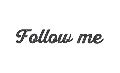 Follow me text design. Modern lettering calligraphy. Isolated vector on white background.