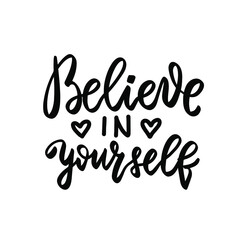 Believe in yourself. Mental health inspirational quote. Hand lettering, psychology depression awareness. Handwritten positive self-care inspirational quote.