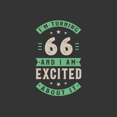 I'm Turning 66 and I am Excited about it, 66 years old birthday celebration