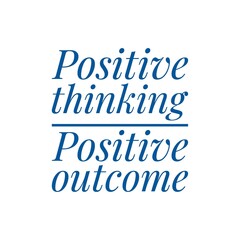 ''Positive thinking, positive outcome'' Lettering