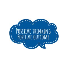 ''Positive thinking, positive outcome'' Lettering