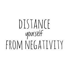 ''Distance yourself from negativity'' Lettering