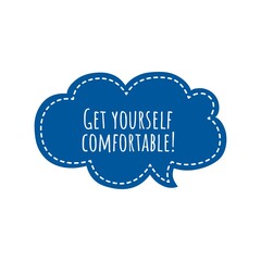 ''Get yourself comfortable'' Lettering
