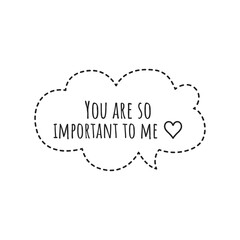 ''You are so important to me'' Lettering