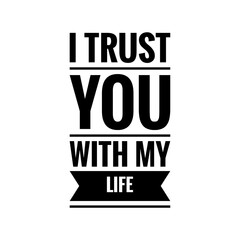 ''I trust you with my life'' Lettering
