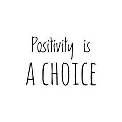 Obraz premium ''Positivity is a choice'' Lettering