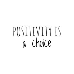 ''Positivity is a choice'' Lettering