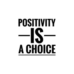 ''Positivity is a choice'' Lettering