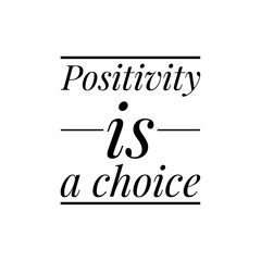 ''Positivity is a choice'' Lettering