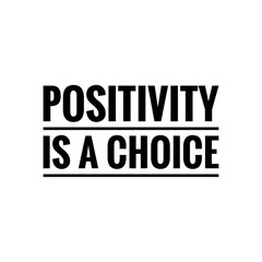 ''Positivity is a choice'' Lettering