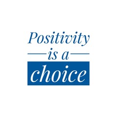 ''Positivity is a choice'' Lettering