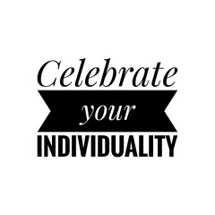 ''Celebrate your individuality'' Lettering