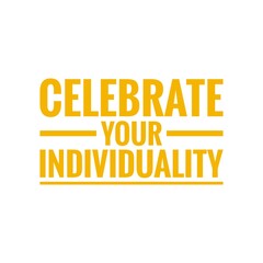 ''Celebrate your individuality'' Lettering