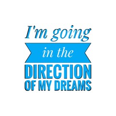 ''I'm going in the direction of my dreams'' Lettering