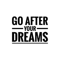 Fototapeta na wymiar ''Go after your dreams'' Lettering