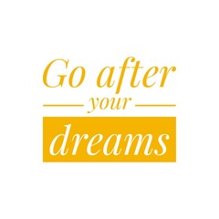 ''Go after your dreams'' Lettering