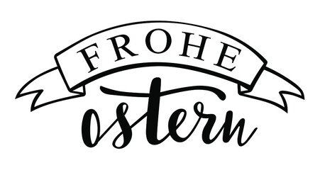 Frohe Ostern - in german language Happy Easter, holidays quotes and phrases for cards, banners, posters, mug, scrapbooking, pillow case and clothes design. 