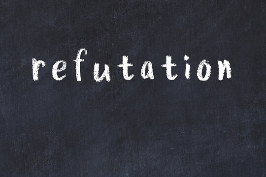 Black chalkboard with inscription refutation on in