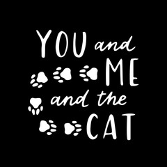 Cat and dog phrase black and white poster. Inspirational quotes about cat, dog and domestical pets. Hand written phrases for poster, typography design for t-shirt