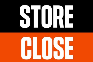 A business sign that says ' store close'.